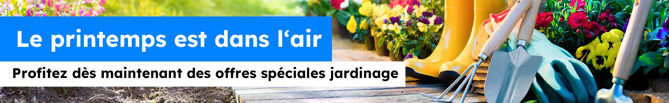 Bannière de printemps avec des fleurs colorées, des outils de jardinage, des gants et des bottes jaunes. Texte : « Le printemps est dans l’air – Profitez des offres jardin ».