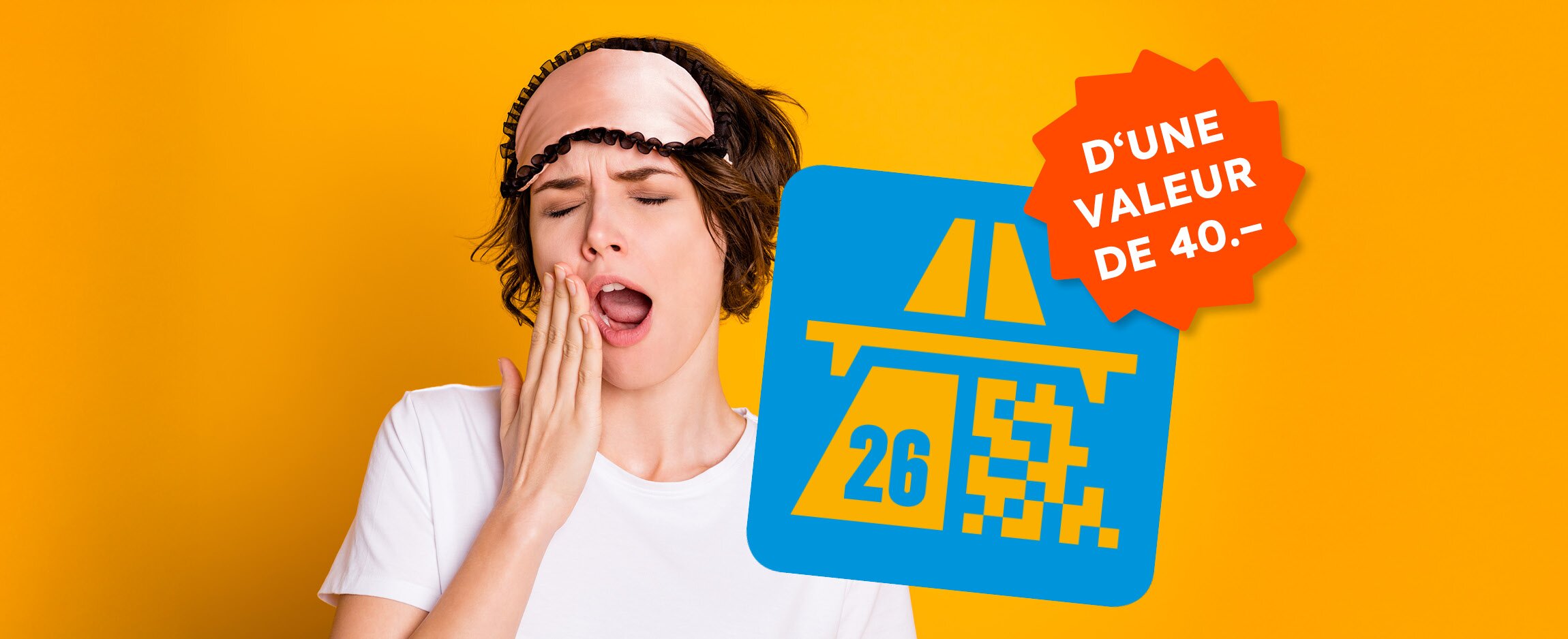 Femme avec un masque de sommeil, en train de bâiller, à côté d'une vignette autoroutière pour la Suisse avec la mention « Gratuit pour vous, d'une valeur de 40 francs ».